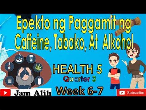 HEALTH 5: "Epekto ng Paggamit ng Caffeine, Tabako at Alkohol" [Quarter ...