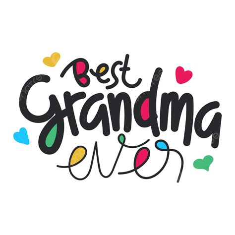 Best Grandma Ever Text Handwriting Vector, Best, Grandma, Ever PNG and ...