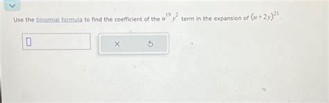 Solved 19 2 Use the binomial formula to find the coefficient | Chegg.com