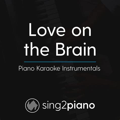 Love On The Brain (Piano Karaoke Instrumentals) | Sing2Piano