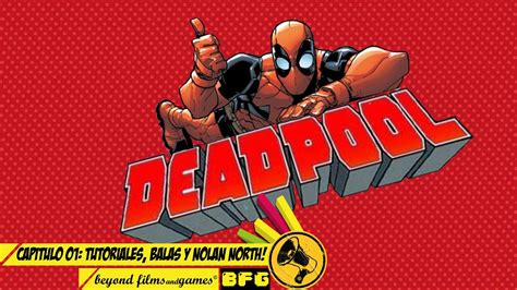 Deadpool: Tutoriales, balas y Nolan North! - Capitulo 01 - BFG Play's ...