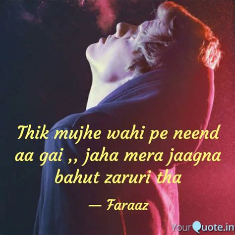 Thik mujhe wahi pe neend ... | Quotes & Writings by Faraaz | YourQuote