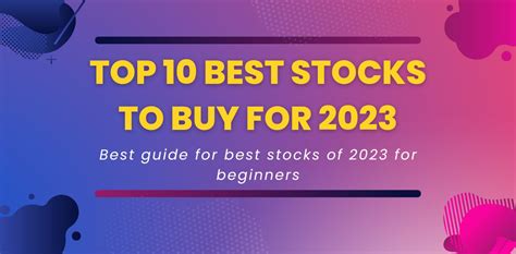 Top 10 Best Stocks to Buy for 2023 - All you need to know - UK Lunchtime Banker For Today