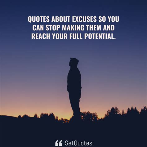 Quotes About Excuses So You Can Stop Making Them and Reach Your Full ...