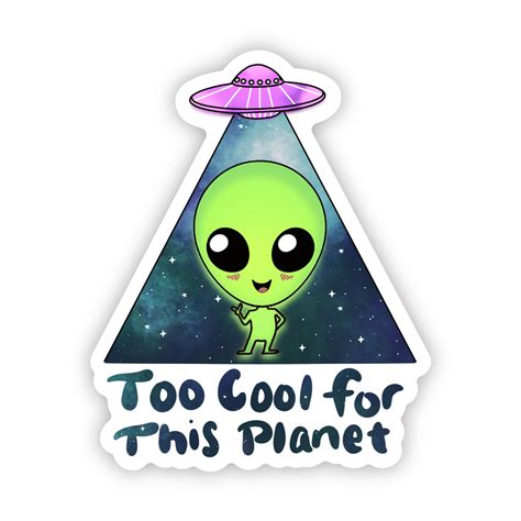 "Too Cool For This Plant" Alien Sticker – Big Moods