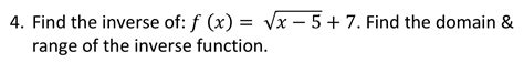 Solved Find the inverse of: f(x)=x-52+7. ﻿Find the domain & | Chegg.com