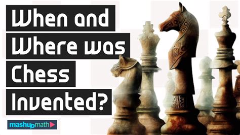 When Was Chess Invented and Where Did It Originate? — Mashup Math