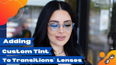 Adding Custom Lens Tint To Transitions Lenses - YouTube