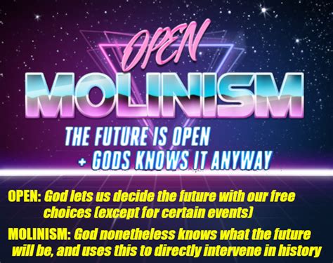 OPEN MOLINISM – “The future is open, but God knows what it will be anyway!” | THE SCOTTTCAST