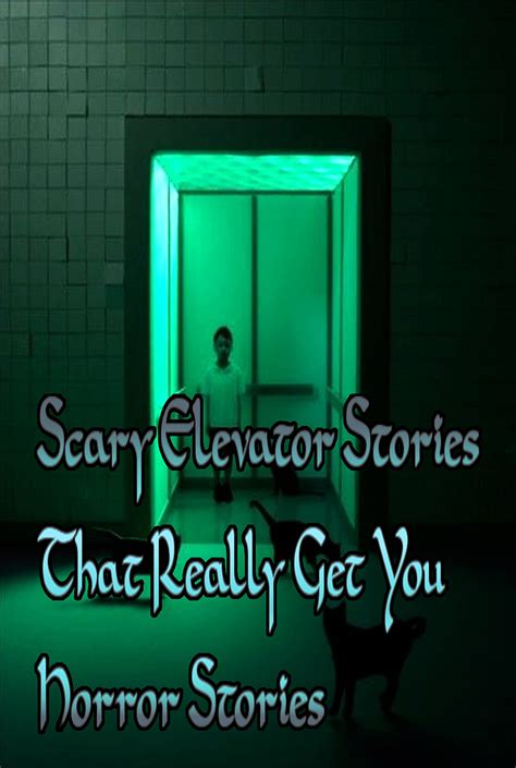 Scary Elevator Stories That Really Get You: Horror Stories by Dominik Cameron Stevens | Goodreads