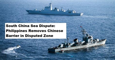 South China Sea Dispute: Philippines Removes Chinese Barrier in ...