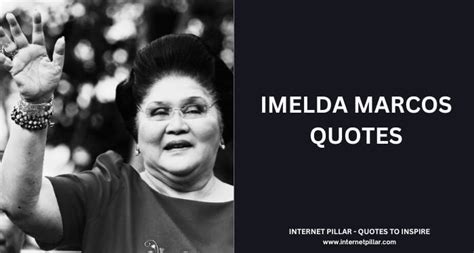 63 Imelda Marcos Quotes from the First Lady of the Philippines