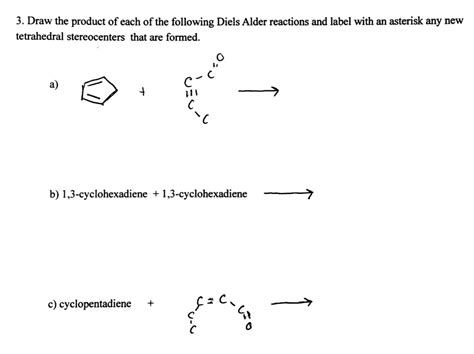 SOLVED:3. Draw the product of each of the following Diels Alder reactions and label with an ...