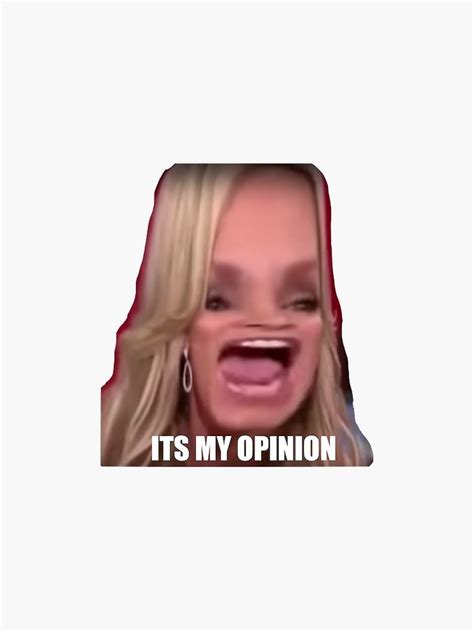 "Its my opinion" Sticker for Sale by lucianaruiz | Opinion meme, Really funny memes, Vine quote