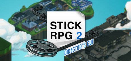 Stick RPG 2: Director's Cut (2014) - MobyGames