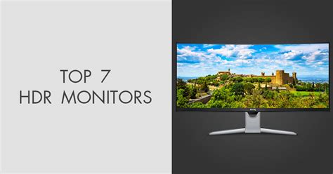 7 Best HDR Monitors in 2024: Worth Buying?