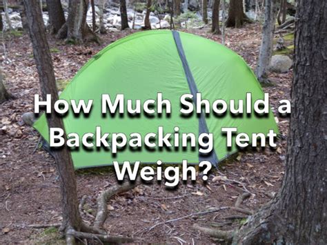 How Much Should a Backpacking Tent Weigh? - SectionHiker.com