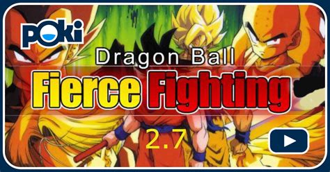 DRAGON BALL FIERCE FIGHTING 2.7 Online - Play for Free at Poki!