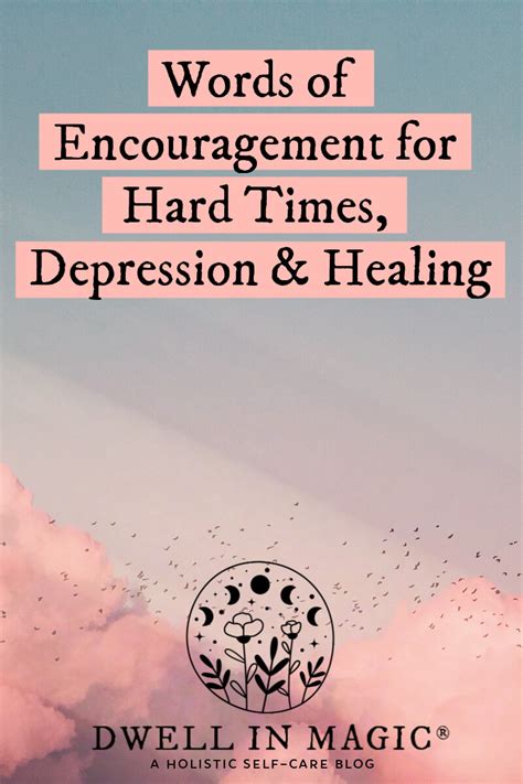 Words of Encouragement for Hard Times, Depression & Healing