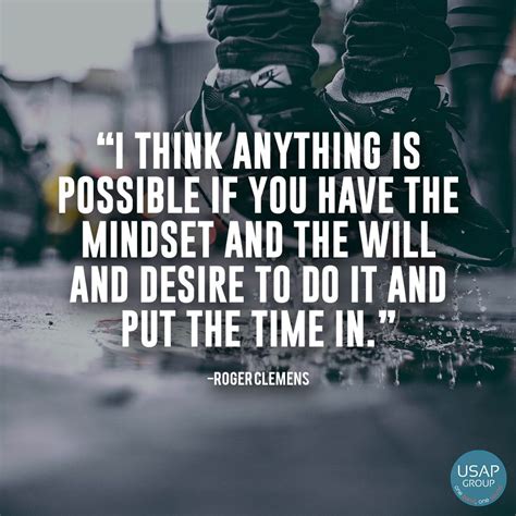 Anything is possible if you have the mindset, will and desire... # ...