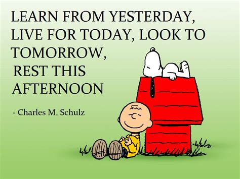 "Live for today, look to tomorrow…" Charles M. Schulz | Live by quotes