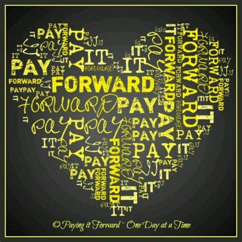 Pay it forward | Paying it forward quotes, Pay it forward, Random acts ...