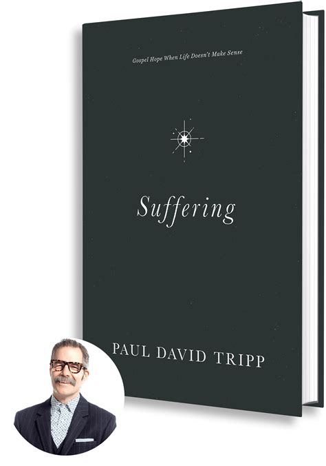 Suffering: Gospel Hope When Life Doesn't Make Sense | Paul David Tripp