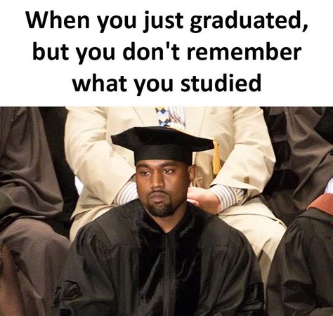 When You Just Graduated, But You Don’t Remember… - MemeScout