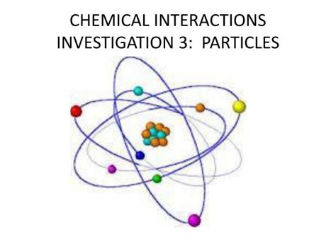 PPT - CHEMICAL INTERACTIONS INVESTIGATION 3: PARTICLES PowerPoint Presentation - ID:2677389