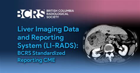 Liver Imaging Data and Reporting System (LI-RADS): BCRS Standardized Reporting CME - British ...