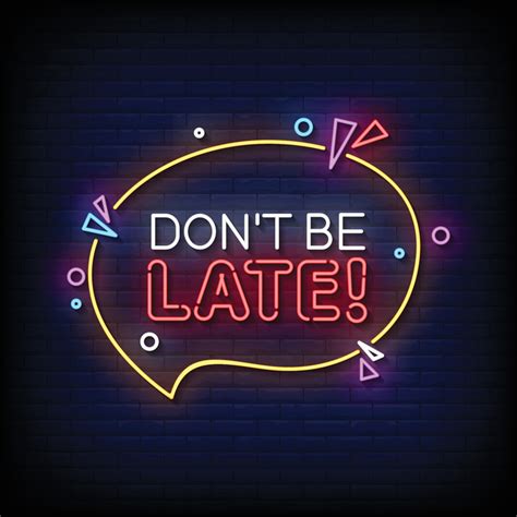 Don't Be Late Neon Signs Style Text Vector 6619111 Vector Art at Vecteezy