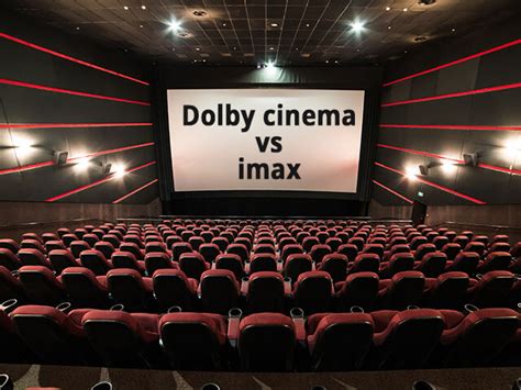 Dolby Cinema vs Imax Which is Better?