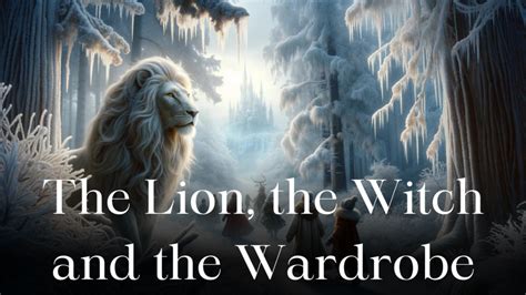 The Lion, the Witch and the Wardrobe (Allegory Explained) - Allegory Explained