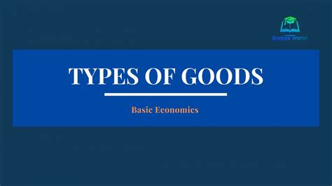 Different types of goods-basic economics and classification of goods