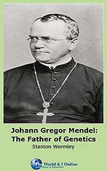 Johann Gregor Mendel: The Father of Genetics, Stanton Wormley, The World and I Online - Amazon.com