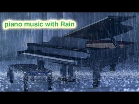 piano music with Rain - YouTube