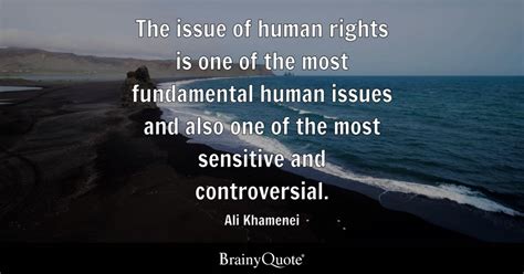 Ali Khamenei - The issue of human rights is one of the...