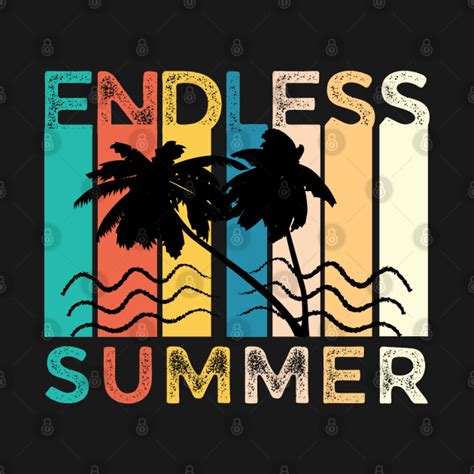 Endless Summer - Summer Vacation Gifts - T-Shirt | TeePublic