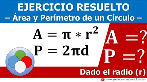 ÁREA Y PERÍMETRO DE UN CÍRCULO - EJERCICIOS RESUELTOS - YouTube