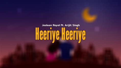 Heeriye Heeriye (Lyrics) - Arijit Singh Jasleen Royal | Lyrical Ritu - YouTube