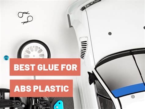 Glue for Abs Plastic - Tips and Usage Guide in 2022