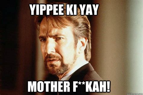 YIPPEE KI YAY MOTHER F**KAH! - YIPPEE KI YAY MOTHER FKAH! - quickmeme