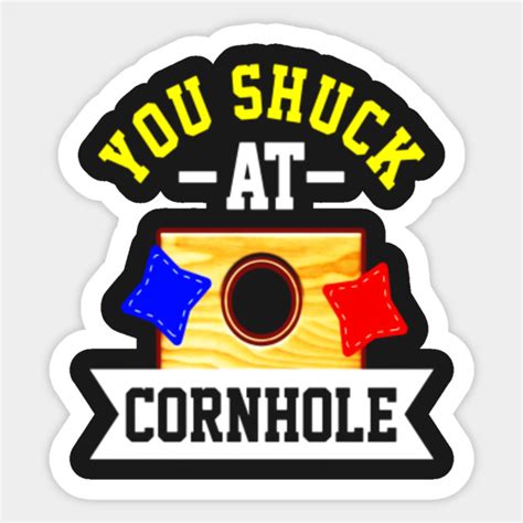 Funny You Shuck At Cornhole T-shirt Meme Quote Gift Saying - Thanksgiving - Sticker | TeePublic