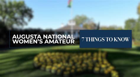 Augusta National Women's Amateur: 7 Things To Know - Golf