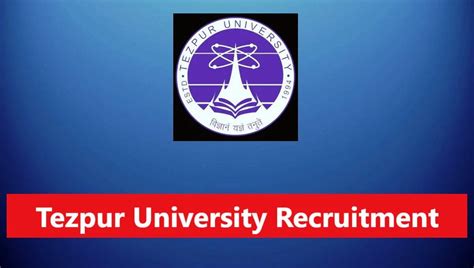 Tezpur University Faculty Recruitment 2024 – 40 Faculty Posts