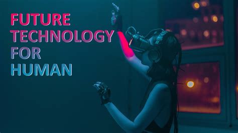 Future Technology for Humans: AI, Biotech, Robotics and More - Discover the Latest Advances ...