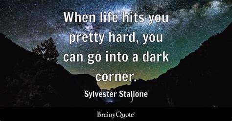 Sylvester Stallone - When life hits you pretty hard, you...