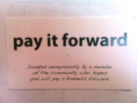 Pay It Forward Quotes. QuotesGram