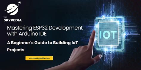 Mastering ESP32 Development with Arduino IDE: A Beginner's Guide to ...