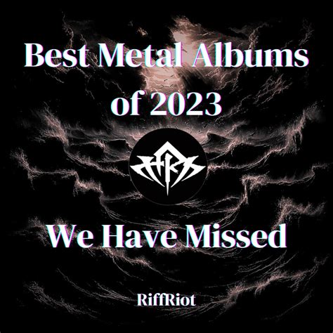 Best Metal Albums of 2023 We Have Missed | RiffRiot